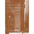 thumbnail image 1 of Pre-Owned The Politics of Consumption : Material Culture and Citizenship in Europe and America 9781859734711, 1 of 1