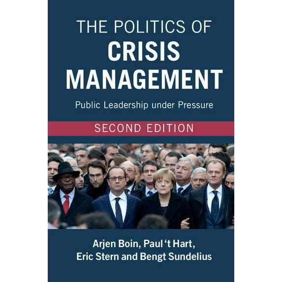 The Politics of Crisis Management: Public Leadership Under Pressure, (Paperback)