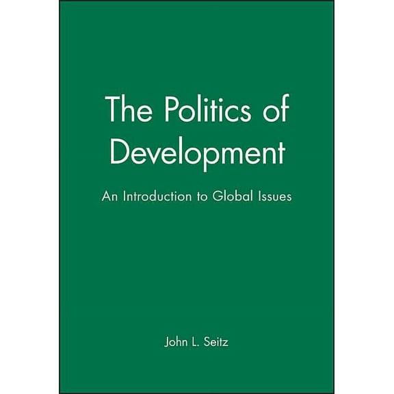 The Politics of Development: An Introduction to Global Issues, (Paperback)