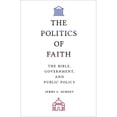 thumbnail image 1 of Pre-Owned The Politics of Faith: The Bible, Government, and Public Policy Paperback, 1 of 1