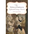 thumbnail image 1 of Pre-Owned The Politics of Fashion in Eighteenth-Century America (Paperback) 1469619016 9781469619019, 1 of 1