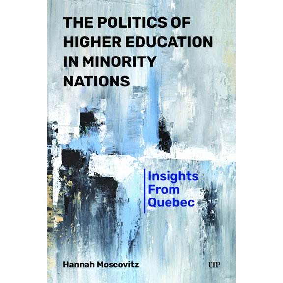 The Politics of Higher Education in Minority Nations: Insights from Quebec, (Hardcover)