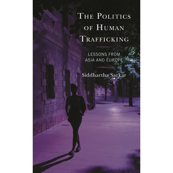 The Politics of Human Trafficking: Lessons from Asia and Europe, (Paperback)