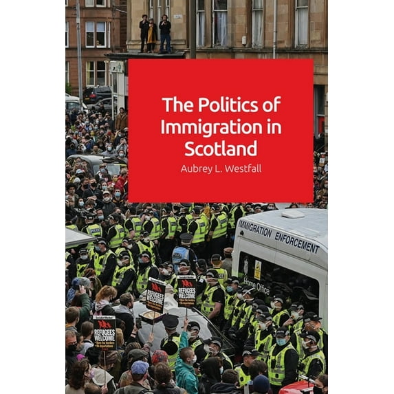 The Politics of Immigration in Scotland, (Hardcover)