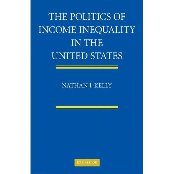 The Politics of Income Inequality in the United States, (Hardcover)