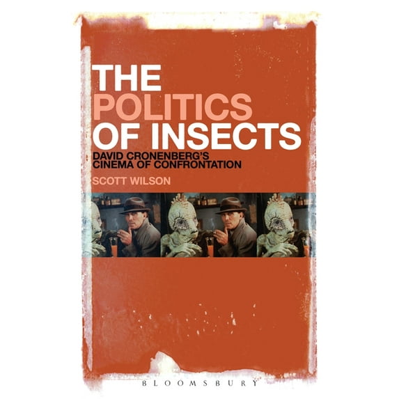 The Politics of Insects: David Cronenberg's Cinema of Confrontation, (Paperback)