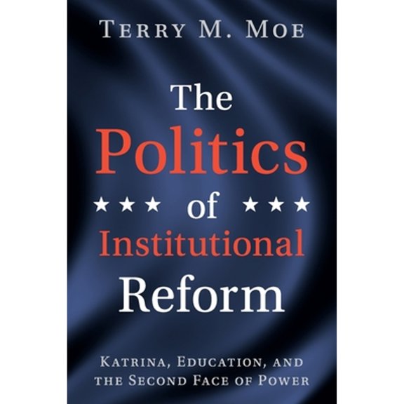 Pre-Owned The Politics of Institutional Reform: Katrina, Education, and the Second Face of Power Paperback