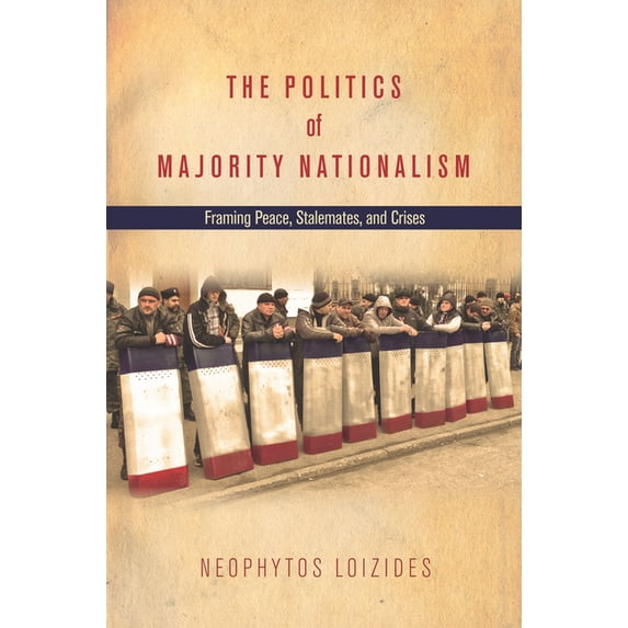 The Politics of Majority Nationalism: Framing Peace, Stalemates, and Crises, (Hardcover)
