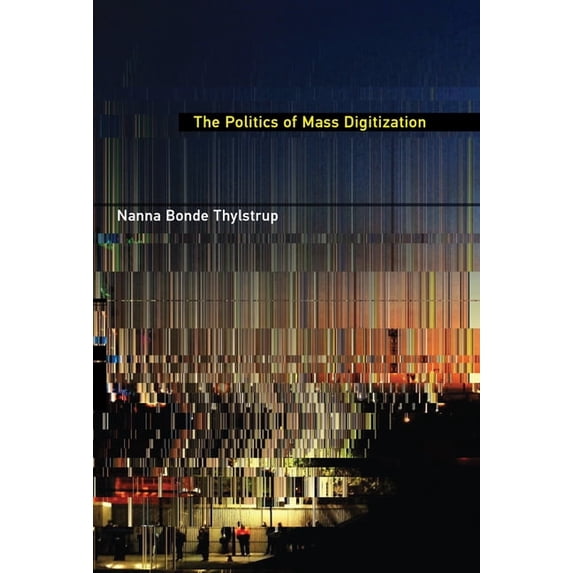The Politics of Mass Digitization, (Paperback)