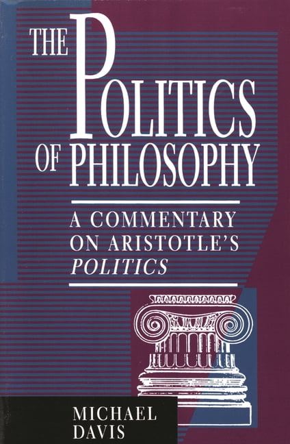 Politics of Philosophy: A Commentary on Aristotle's Politics, (Paperback)