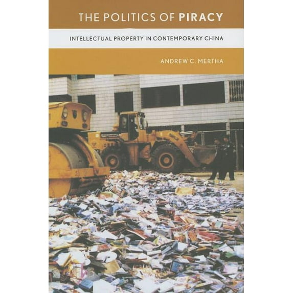 The Politics of Piracy: Intellectual Property in Contemporary China, (Hardcover)