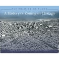 thumbnail image 1 of Pre-Owned The Politics of Place: A History of Zoning in Chicago (Paperback) 0809335344 9780809335343, 1 of 1