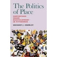 thumbnail image 1 of The Politics of Place: Contentious Urban Redevlopment in Pittsburgh, (Paperback), 1 of 1