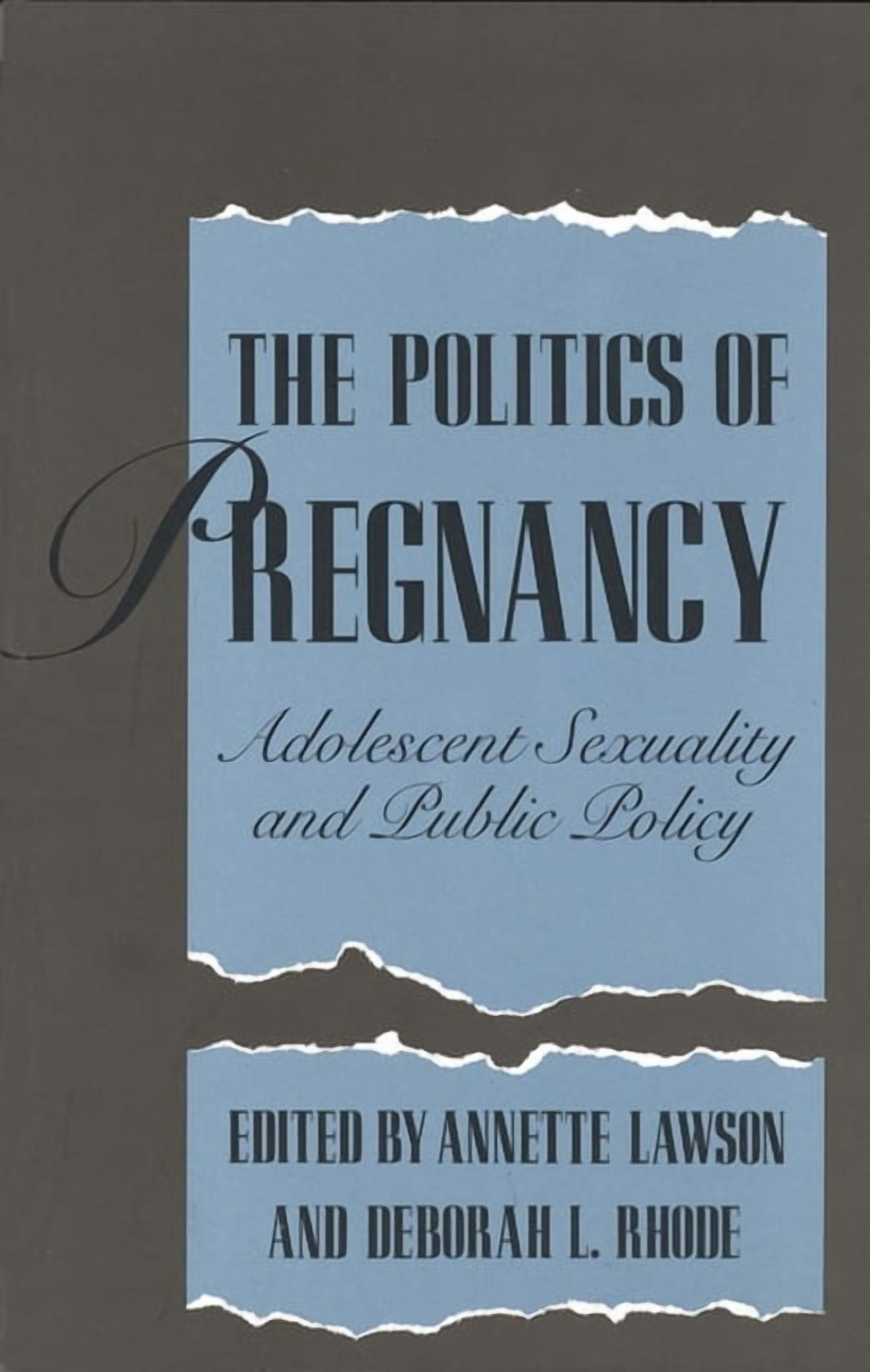 The Politics of Pregnancy: Adolescent Sexuality and Public Policy, (Paperback)