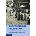 thumbnail image 1 of The Politics of Prohibition: American Governance and the Prohibition Party, 1869-1933, (Hardcover), 1 of 1