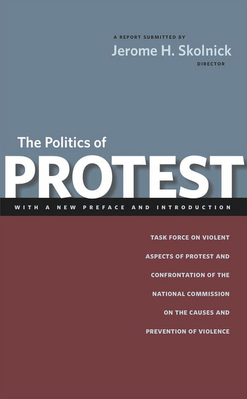 The Politics of Protest: Task Force on Violent Aspects of Protest and Confrontation of the National Commission on the Ca, (Paperback)