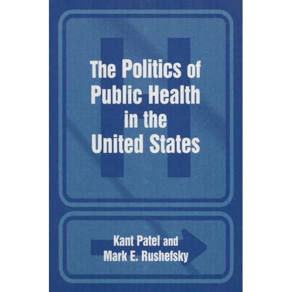 The Politics of Public Health in the United States, (Paperback)