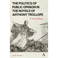 thumbnail image 1 of The Politics of Public Opinion in the Novels of Anthony Trollope: A 'Tenth Muse', (Paperback), 1 of 1