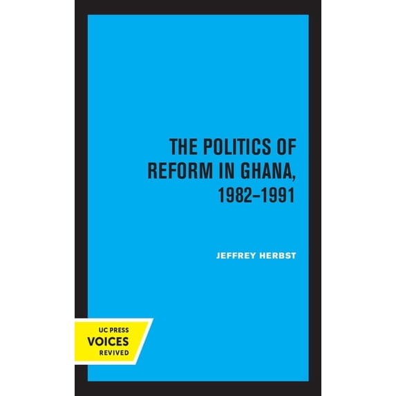 The Politics of Reform in Ghana, 1982-1991, (Paperback)