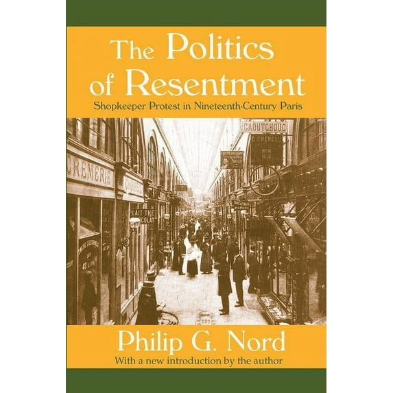 The Politics of Resentment: Shopkeeper Protest in Nineteenth-century Paris, (Hardcover)