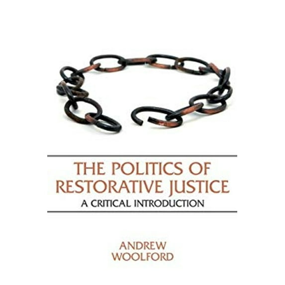 Pre-Owned The Politics of Restorative Justice: A Critical Introduction (Paperback) 1552663167 9781552663165