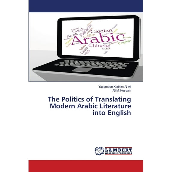 The Politics of Translating Modern Arabic Literature into English (Paperback)