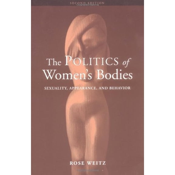 Pre-Owned The Politics of Women's Bodies: Sexuality, Appearance, and Behavior (Paperback) 0195149777 9780195149777