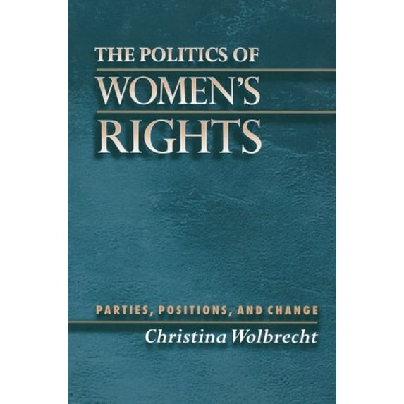 Pre-Owned The Politics of Women's Rights: Parties, Positions, and Change (Paperback) 0691048576 9780691048574