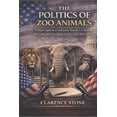 thumbnail image 1 of The Politics of Zoo Animals: What Captive Creatures Teach Us About the Care and Feeding of Elected Officials, (Paperback), 1 of 1