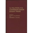 thumbnail image 1 of The Politics of the Caribbean Basin Sugar Trade, (Hardcover), 1 of 1