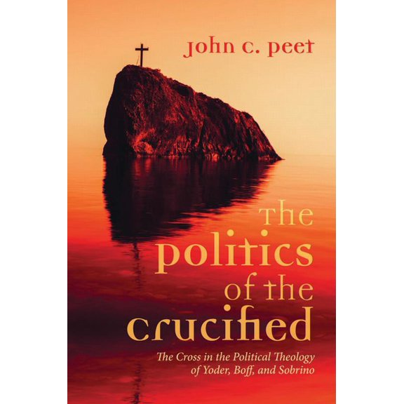 The Politics of the Crucified (Hardcover)