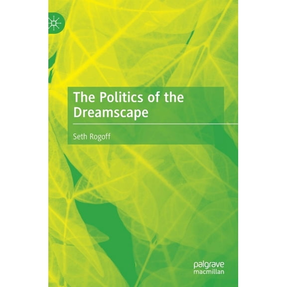 The Politics of the Dreamscape, (Hardcover)