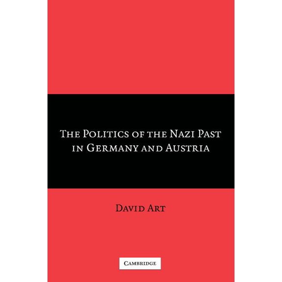 The Politics of the Nazi Past in Germany and Austria, (Paperback)