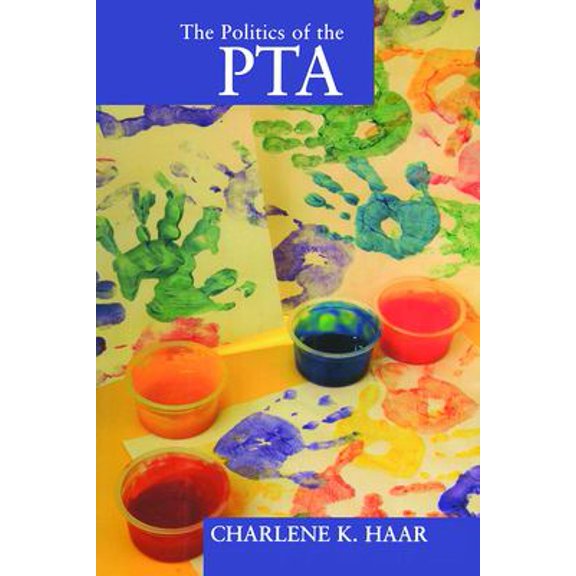Pre-Owned The Politics of the PTA 9780765800848 Used