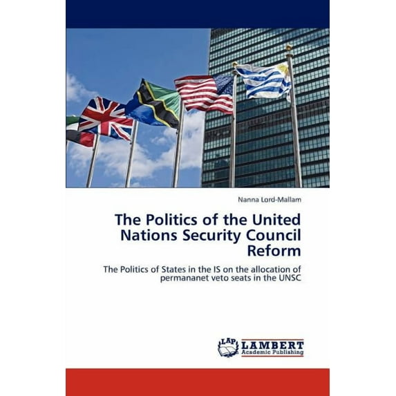 The Politics of the United Nations Security Council Reform (Paperback)