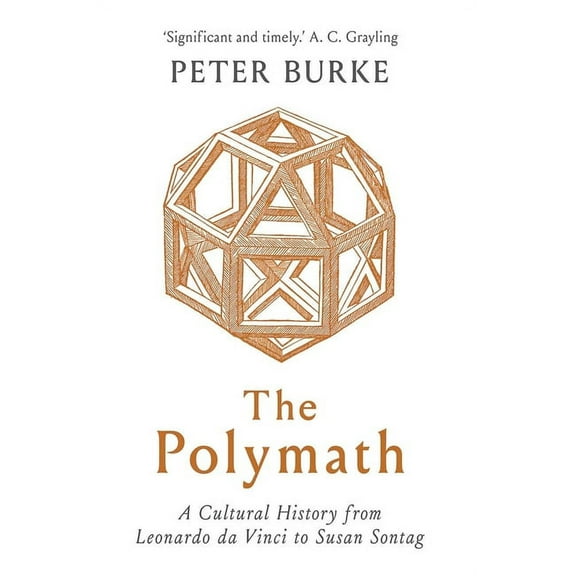 The Polymath : A Cultural History from Leonardo da Vinci to Susan Sontag (Hardcover)