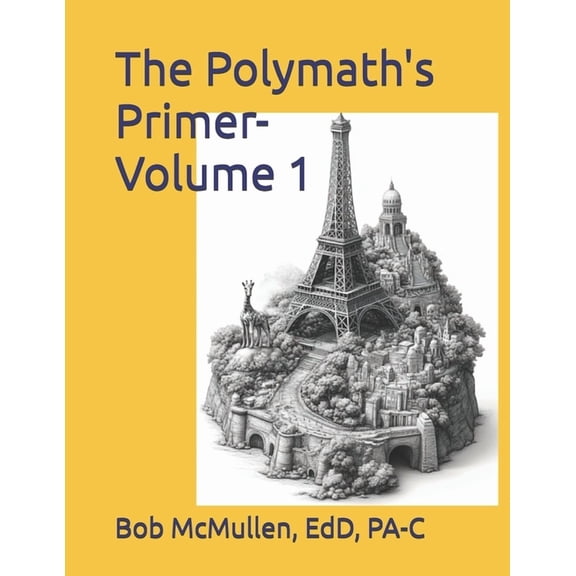 Polymath's Primer The Polymath's Primer- Volume 1: A Plethora of Perplexing and Profound Facts, (Paperback)