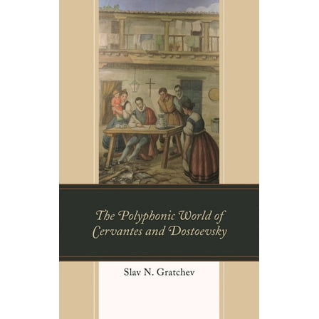 The Polyphonic World of Cervantes and Dostoevsky, (Hardcover)