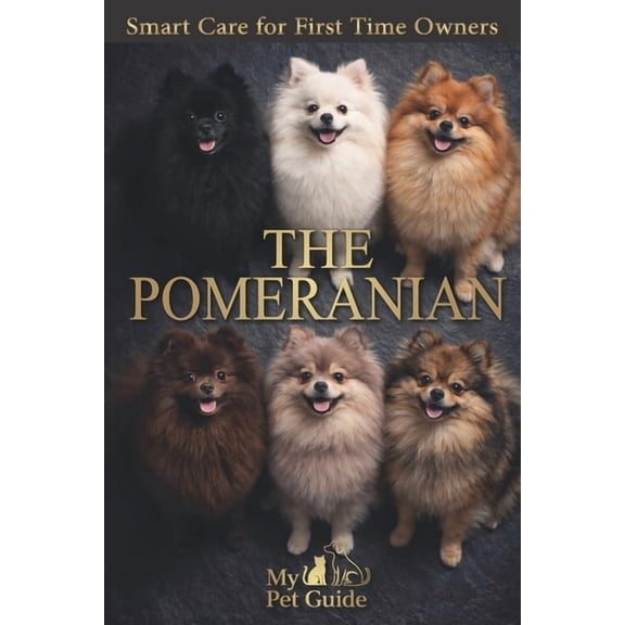 The Pomeranian: Smart Care for First Time Owners, (Paperback)