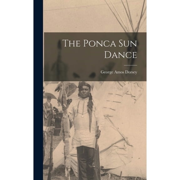 The Ponca sun Dance, (Hardcover)