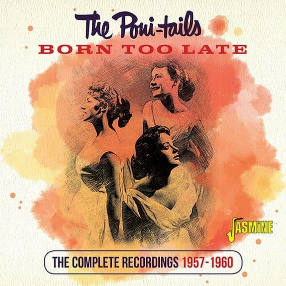 The Poni-Tails - Born Too Late: Complete Recordings, 1957-1960 - Original RecordingsRemastered - Music & Performance - CD