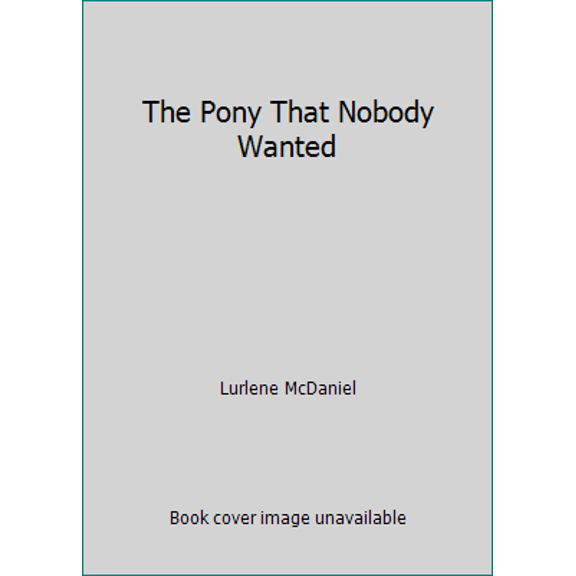 Pre-Owned The Pony That Nobody Wanted (Paperback) 0874060745 9780874060744