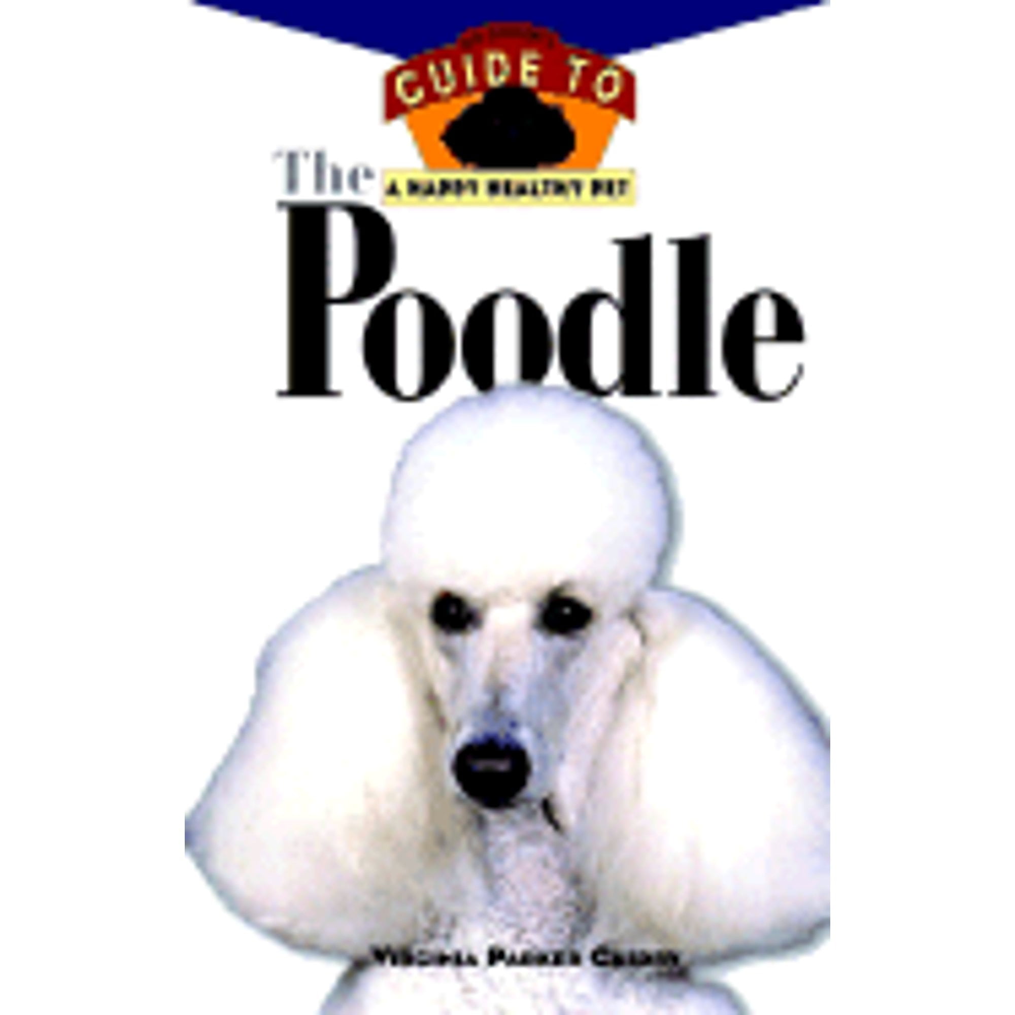 Pre-Owned The Poodle: An Owner's Guide to a Happy Healthy Pet (Hardcover 9780876053874) by Virginia Parker Guidry