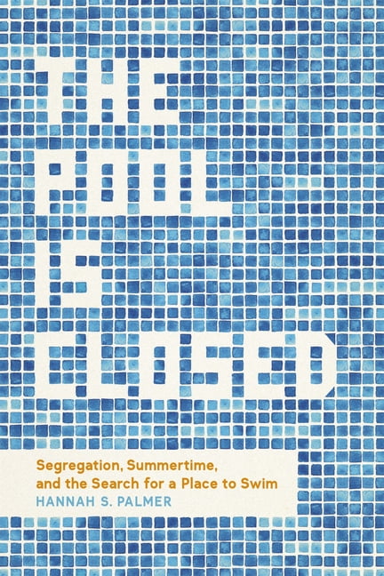 The Pool Is Closed: Segregation, Summertime, and the Search for a Place to Swim, (Hardcover)