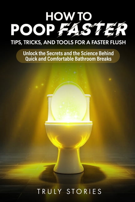 Tips To Poop The Poop Mastery How to Poop Faster: Tips, Tricks, and Tools for a ...