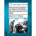 thumbnail image 1 of The Poor Law Guardian : His Powers and Duties in the Right Execution of His Office., 1 of 1