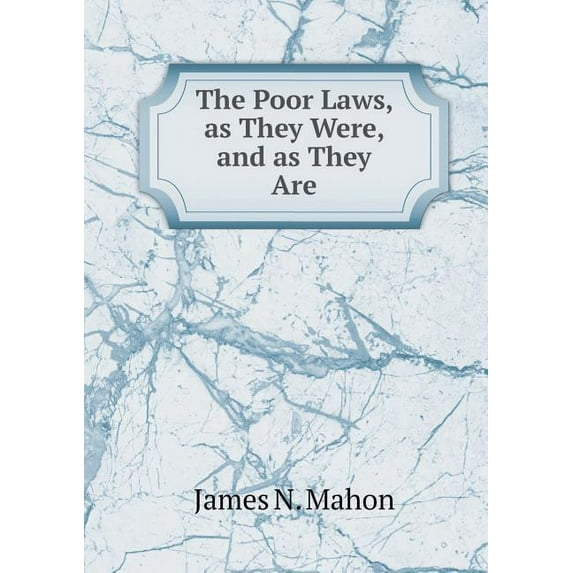 The Poor Laws, as They Were, and as They Are (Paperback)
