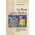 thumbnail image 1 of The Poor and the Perfect: The Rise of Learning in the Franciscan Order, 1209-1310, (Hardcover), 1 of 1