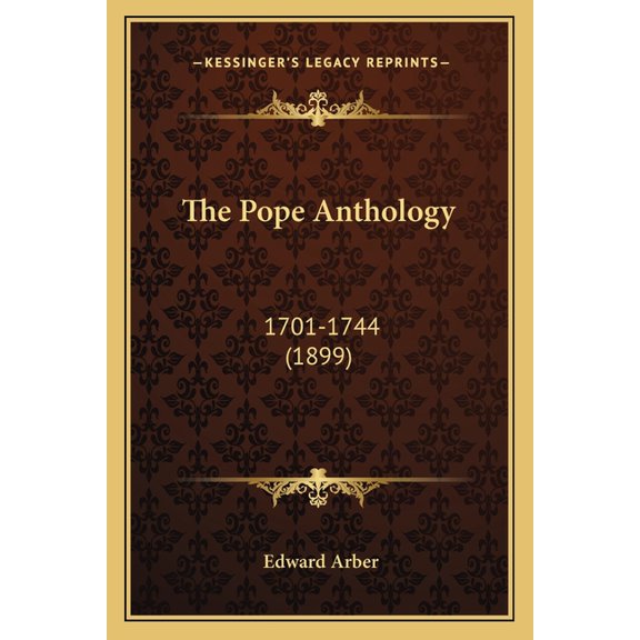 The Pope Anthology : 1701-1744 (1899) (Paperback)