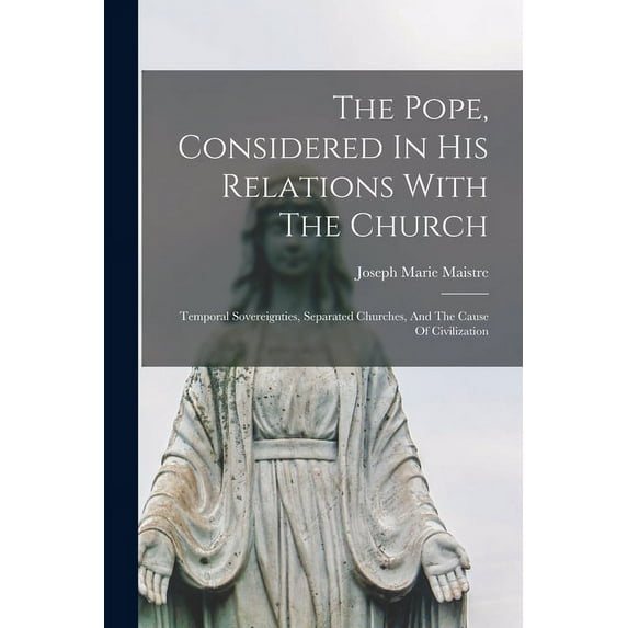 The Pope, Considered In His Relations With The Church (Paperback)